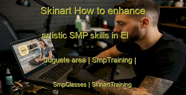 Skinart How to enhance artistic SMP skills in El Juguete area | SmpTraining | SmpClasses | SkinartTraining-Cuba